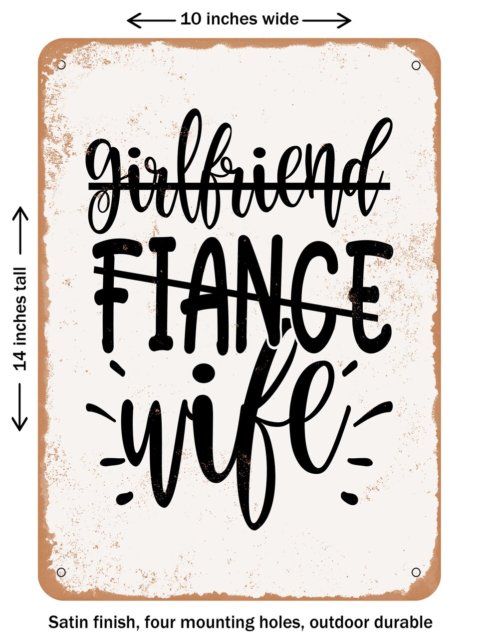 DECORATIVE METAL SIGN - Girlfriend Fiance Wife - 6 - Vintage Rusty Look